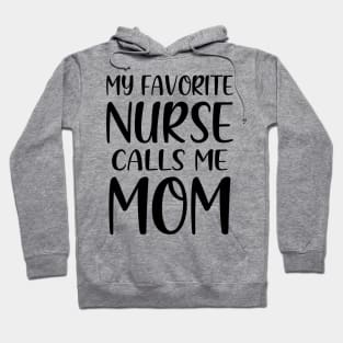 My Favorite Nurse Calls Me Mom Hoodie